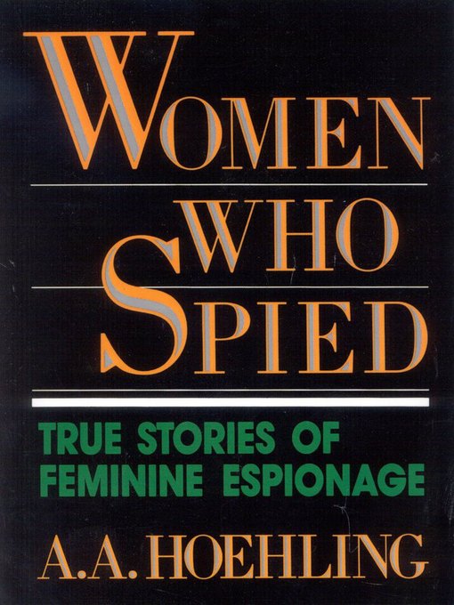 Title details for Women Who Spied by A. A. Hoehling - Available